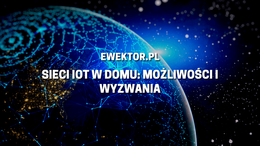 Sieci IoT w domu
